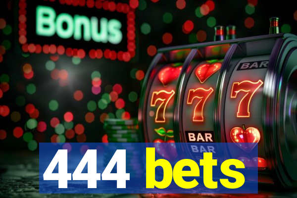 444 bets